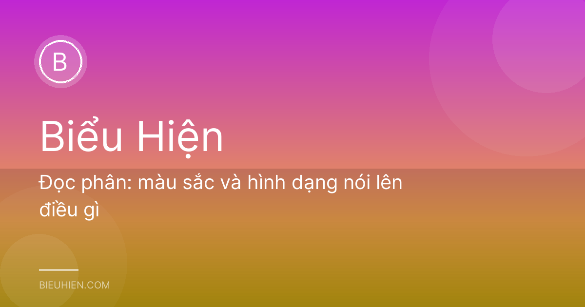 Đọc phân: màu sắc và hình dạng nói lên điều gì