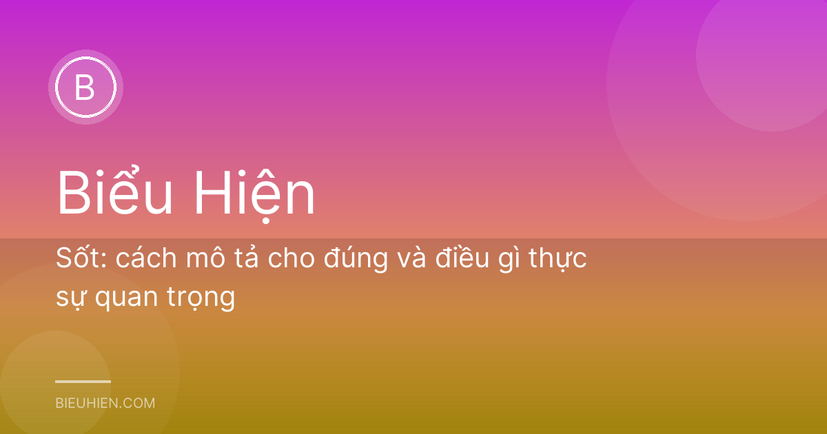 Sốt: cách mô tả cho đúng và điều gì thực sự quan trọng